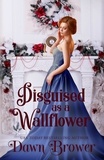  Dawn Brower - Disguised as a Wallflower - Wallflowers and Rogue, #3.
