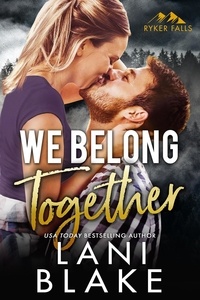  Lani Blake - We Belong Together: A Small Town Romance - Ryker Falls, #7.