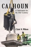  Clyde N. WIlson - Calhoun: A Statesman for the 21st Century.
