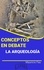  MAURICIO ENRIQUE FAU - Conceptos en Debate. La Arqueología - CONCEPTOS EN DEBATE.