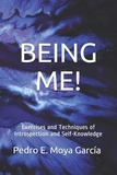  Pedro E. Moya García - BEING ME! Exercises And Techniques Of Introspection And Self-Knowledge.