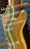  Music Resources - Songwriter’s Chord Progression Bible - Songwriter’s Chord Progression Bible, #1.