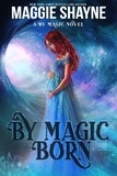  Maggie Shayne - By Magic Born - By Magic..., #3.