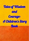  Amit gupta - Tales of Wisdom and Courage: A Children 's Story Book.