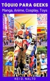  KEI D. NALTO - Tóquio Para Geeks: Manga, Anime, Cosplay, Toys.