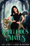  Keira Blackwood et  Liza Street - Rebellious Mates - Spellbound Shifters Collection.