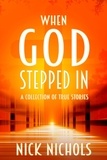  Nick Nichols - When God Stepped In: A Collection of True Stories.