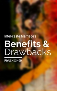  Piyush Singh - Inter-caste Marriage's Benefits and Drawbacks.