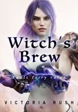  Victoria Rush - Witch's Brew: Adult Fairy Tales - Adult Fairytales, #4.
