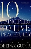  Deepak Gupta - 10 Principles to Live Peacefully.