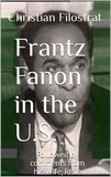  Christian Filostrat - Frantz Fanon in the United States, Followed by Comments from His Wife, Josie Fanon.