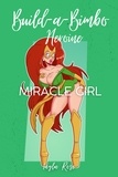  Layla Rose - Build-a-Bimbo Heroine: Miracle Girl - The Silver Queen's Superharem, #2.