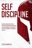  Steve Martin - Self Discipline: Develop Everlasting Habits to Master Self-Control, Productivity, Mental Toughness, and a Spartan Mindset for Creating a Life of Success to Beat Addiction, Procrastination, &amp; Laziness - Self Help Mastery, #1.