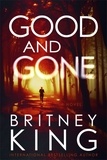  Britney King - Good and Gone: A Psychological Thriller.