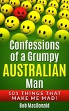  Bob MacDonald - Confessions of a Grumpy Australian Man.