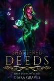  Ciara Graves - Shattered Deeds - Darkness Summons, #2.