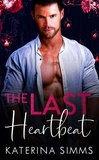  Katerina Simms - The Last Heartbeat — A Love at Last Novel - Love at Last, #1.