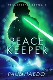  Paul Haedo - Peace Keeper: 2nd Edition - Peacekeeper Series, #2.