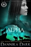  Dannika Dark - The Alpha - Black Arrowhead Series, #2.