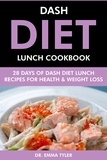  Dr. Emma Tyler - Dash Diet Lunch Cookbook: 28 Days of Dash Diet Lunch Recipes for Health &amp; Weight Loss..