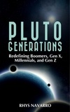  Rhys Navarro - Pluto Generations: Redefining Boomers, Gen X, Millennials, and Gen Z.