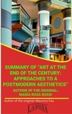  MAURICIO ENRIQUE FAU - Summary Of "Art At The End Of The Century, Approaches To A Postmodern Aesthetics" By María Rosa Rossi - UNIVERSITY SUMMARIES.
