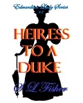  Susan Leona Fisher - Heiress to a Duke - Edwardian Lady series, #3.