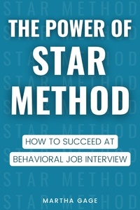  Martha Gage - The Power of STAR Method: How to Succeed at Behavioral Job Interview.