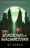  K.J. Coble - The Shadows of Maunathyrr.