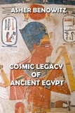  ASHER BENOWITZ - Cosmic Legacy of Ancient Egypt.