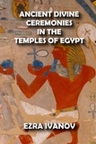  EZRA IVANOV - Ancient Divine Ceremonies in the Temples of Egypt.