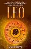  Mari Silva - Leo: La guía astrológica definitiva para un increíble signo del zodiaco.