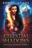  Emma L. Adams - Celestial Shadows - Celestial Marked, #4.