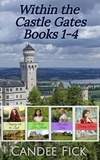  Candee Fick - Within the Castle Gates Books 1-4 - Within the Castle Gates.