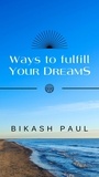  Bikash Paul - Ways to Fulfill Your Dreams.