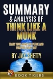  Book Tigers - Summary and Analysis of Think Like a Monk: Train Your Mind for Peace and Purpose Every Day by Jay Shetty - Book Tigers Self Help and Success Summaries, #3.