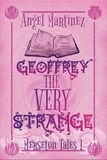  Angel Martinez - Geoffrey the Very Strange - Merseton Tales, #1.