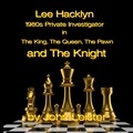  John Leister - Lee Hacklyn 1980s Private Investigator in The King, The Queen, The Pawn and The Knight - Lee Hacklyn, #1.