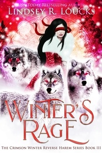  Lindsey R. Loucks - Winter's Rage - Crimson Winter Reverse Harem Series, #3.