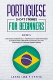  Learn Like a Native - Portuguese Short Stories for Beginners Book 5: Over 100 Dialogues &amp; Daily Used Phrases to Learn Portuguese in Your Car. Have Fun &amp; Grow Your Vocabulary, with Crazy Effective Language Learning Lessons - Brazilian Portuguese for Adults, #5.