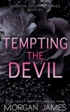  Morgan James - Tempting the Devil - Quentin Security Series, #6.
