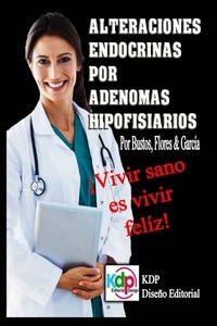  Bustos, Flores & García - Alteraciones endocrinas por adenomas Hipofisiarios - Salud y estilo de vida, #1.