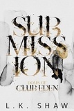  LK Shaw - Submission - Doms of Club Eden, #1.
