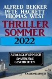  Alfred Bekker et  Pete Hackett - Thriller Sommer 2022: Außergewöhnlich spannende Geschichten.