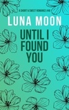  Luna Moon - Until I Found You - Short and Sweet Series, #46.