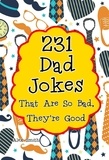 Alex Smith - 231 Dad Jokes That Are So Bad, They're Good.