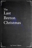  Trever Talbert - The Last Breton Christmas.