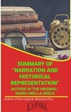  MAURICIO ENRIQUE FAU - Summary Of "Narration And Historical Representation" By María Inés La Greca - UNIVERSITY SUMMARIES.