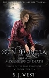  S. J. West - Cin d'Rella and the Messengers of Death - Circle of the Rose Chronicles, #4.