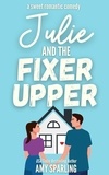  Amy Sparling - Julie and the Fixer Upper - Lake Sterling Sweet Romance, #1.